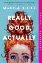 Icon image Really Good, Actually: A Novel