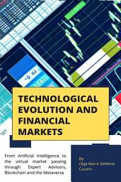 Icon image Technological Evolution and Financial Markets: from Artificial Intelligence to the virtual market passing through Expert Advisors, Blockchain and the Metaverse