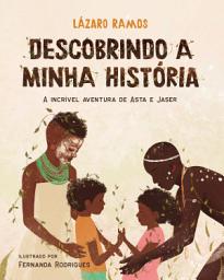 Icon image Descobrindo a minha história: A incrível aventura de Asta e Jaser