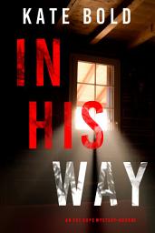 Icon image In His Way (An Eve Hope FBI Suspense Thriller—Book 5)