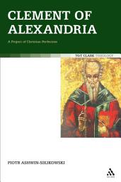 Icon image Clement of Alexandria: A Project of Christian Perfection