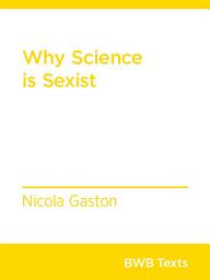 Icon image Why Science Is Sexist