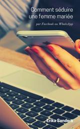 Icon image Comment séduire une femme mariée: par Facebook ou WhatsApp