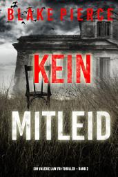 Icon image Kein Mitleid (Ein Valerie Law FBI-Thriller – Band 2)