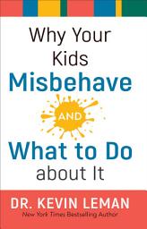 Icon image Why Your Kids Misbehave--and What to Do about It