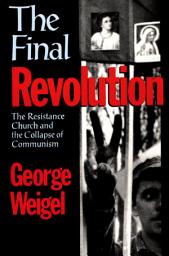 Icon image The Final Revolution: The Resistance Church and the Collapse of Communism