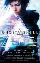 Icon image Ghost in the Shell: The Official Movie Novelization