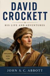 Icon image David Crockett: His Life and Adventures