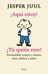 Icon image ¡Aquí estoy! ¿Tú quién eres?: Proximidad, respeto y límites entre adultos y niños