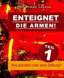Icon image Enteignet die Armen! – Teil 1: Wie plündert man eine Stiftung?