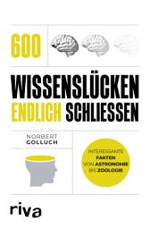 Icon image 600 Wissenslücken endlich schließen: Interessante Fakten von Astronomie bis Zoologie