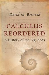 Icon image Calculus Reordered: A History of the Big Ideas