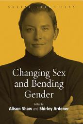 Icon image Changing Sex and Bending Gender