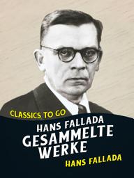 Icon image Hans Fallada Gesammelte Werke: Restored Classics to Go Edition