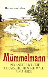 Icon image Mümmelmann und andere beliebte Tiergeschichten aus Wald und Heide: Ein tapfere Hase wird zum Helden