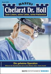 Icon image Chefarzt Dr. Holl 1828: Die geheime Operation
