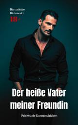 Icon image Der heiße Vater meiner Freundin: Prickelnde Kurzgeschichte
