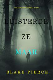 Icon image Luisterde Ze Maar (Een Kate Wise Mysterie — Boek 9)