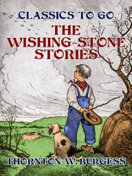 Icon image The Wishing-Stone Stories: Restored Classics to Go Edition