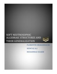 Icon image Soft Neutrosophic Algebraic Structures and Their Generalization, Vol. 1