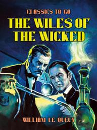 Icon image The Wiles of the Wicked: Restored Classics to Go Edition