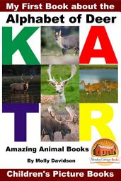Icon image My First Book about the Alphabet of Deer - Amazing Animal Books - Children's Picture Books