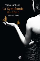 Icon image La Symphonie du désir, T2 : Caresses d'été