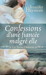 Icon image Les Soeurs Donovan, T1 : Confessions d'une fiancée malgré elle