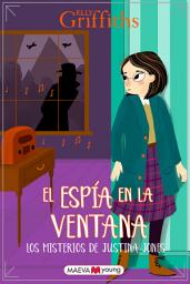 Icon image Los misterios de Justina Jones 4: El espía en la ventana