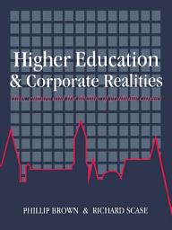 Icon image Higher Education And Corporate Realities: Class, Culture And The Decline Of Graduate Careers