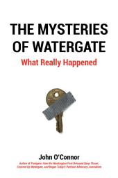 Icon image The Mysteries of Watergate: What Really Happened