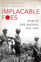 Icon image Implacable Foes: War in the Pacific, 1944-1945