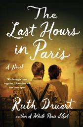 Icon image The Last Hours in Paris: A Novel