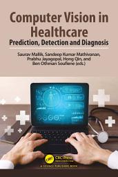 Icon image Computer Vision in Healthcare: Prediction, Detection and Diagnosis