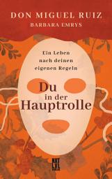 Icon image Du in der Hauptrolle: Ein Leben nach deinen eigenen Regeln