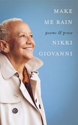 Icon image Make Me Rain: Poems & Prose
