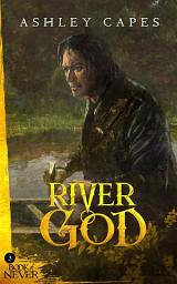 Icon image River God: Book of Never #3