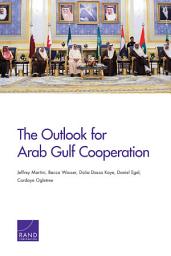 Icon image The Outlook for Arab Gulf Cooperation