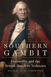 Icon image Southern Gambit: Cornwallis and the British March to Yorktown