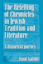 Icon image The Retelling of Chronicles in Jewish Tradition and Literature: A Historical Journey