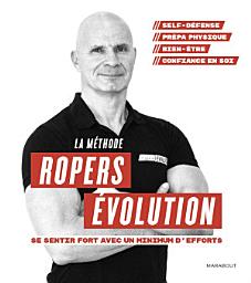 Icon image La méthode Ropers Evolution : Se sentir fort avec un minimum d'efforts