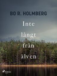 Icon image Inte långt från älven