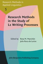 Icon image Research Methods in the Study of L2 Writing Processes