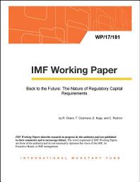 Icon image Back to the Future: The Nature of Regulatory Capital Requirements