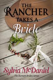 Icon image The Rancher Takes A Bride: The Burnett Brides