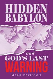 Icon image Hidden Babylon and God's Last Warning