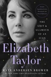 Icon image Elizabeth Taylor: The Grit & Glamour of an Icon