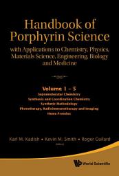 Icon image Handbook of Porphyrin Science (Volumes 1 – 5): With Applications to Chemistry, Physics, Materials Science, Engineering, Biology and Medicine