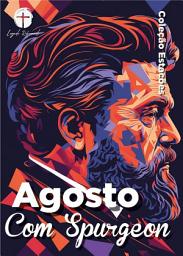 Icon image Agosto com Spurgeon: Dia a Dia com Spurgeon