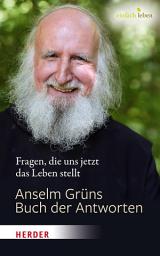 Icon image Anselm Grüns Buch der Antworten: Fragen, die uns jetzt das Leben stellt